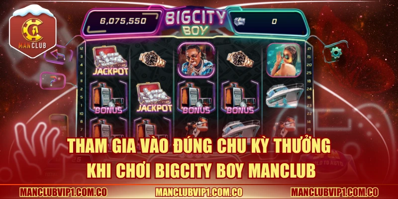 Tham gia vào đúng chu kỳ thưởng