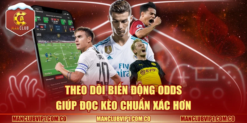 Theo dõi biến động odds giúp đọc kèo chuẩn xác hơn